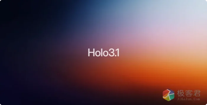 Holo 3.1 模型本地 Agent 部署实测:免费无限 Token,接入 OpenClaw ,速度确实很快!!-极客君